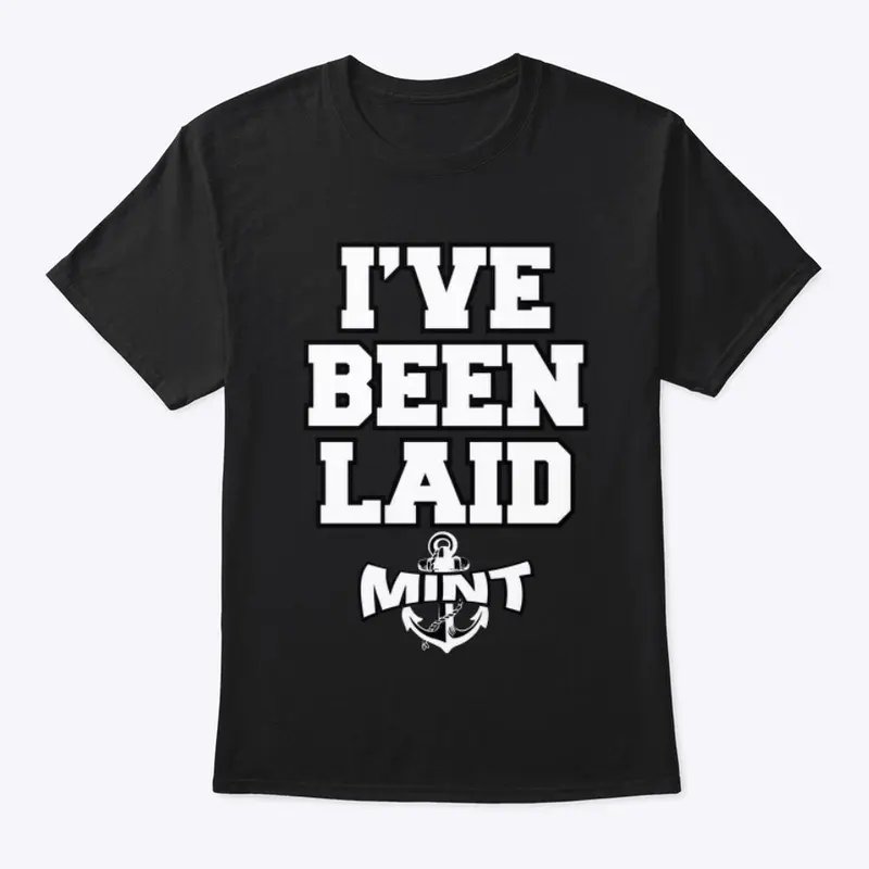 MINT I’ve been laid tee