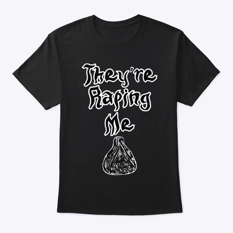 BFC They’re Raping Me Shirt